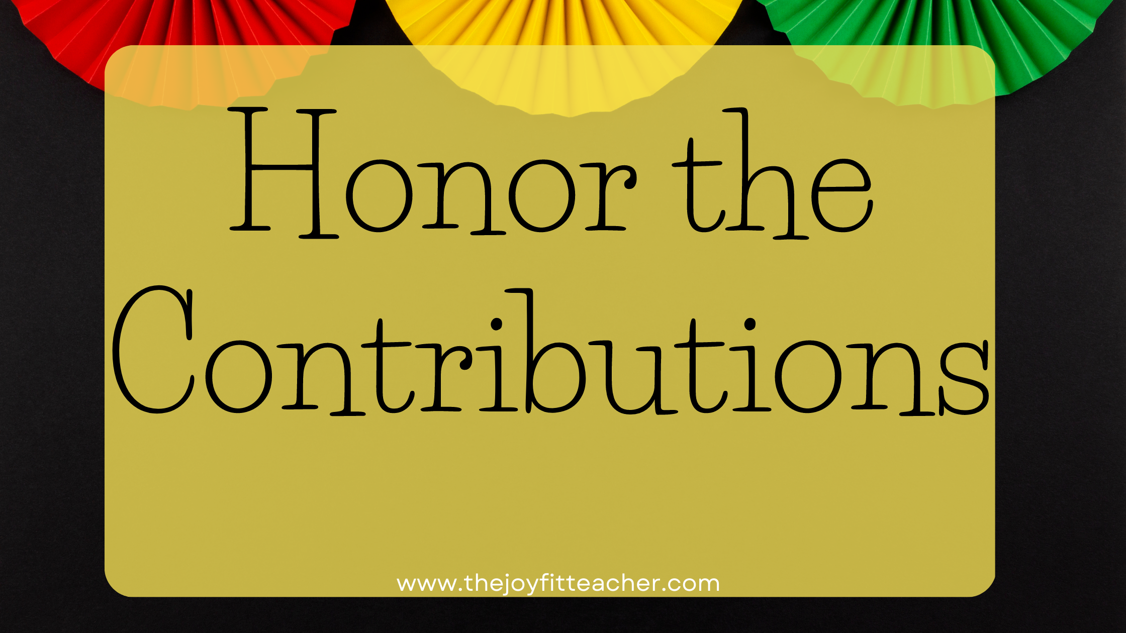 Honor the contributions